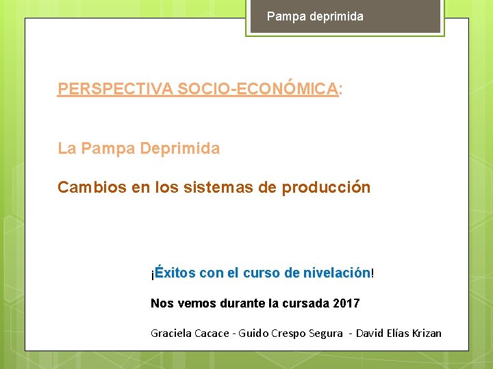 Pampa deprimida PERSPECTIVA SOCIO-ECONÓMICA: La Pampa Deprimida Cambios en los sistemas de producción ¡Éxitos