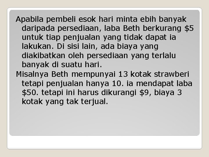 Apabila pembeli esok hari minta ebih banyak daripada persediaan, laba Beth berkurang $5 untuk