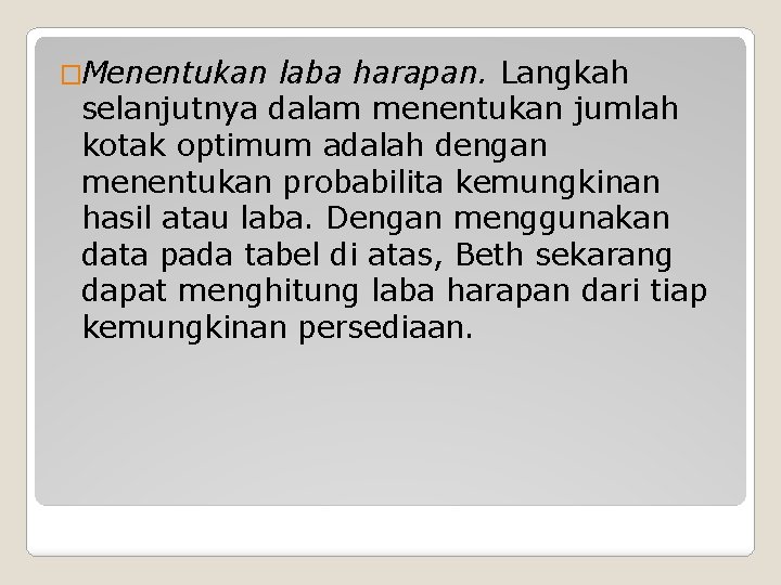 �Menentukan laba harapan. Langkah selanjutnya dalam menentukan jumlah kotak optimum adalah dengan menentukan probabilita