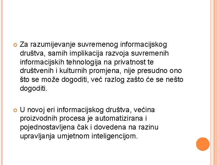  Za razumijevanje suvremenog informacijskog društva, samih implikacija razvoja suvremenih informacijskih tehnologija na privatnost