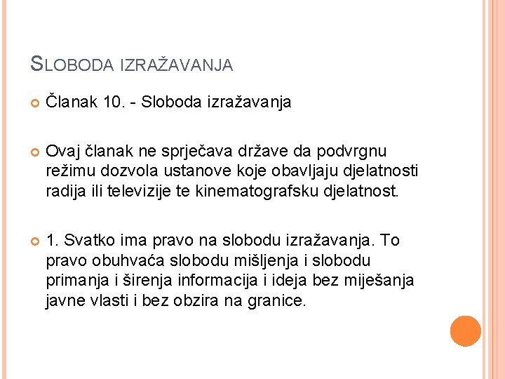 SLOBODA IZRAŽAVANJA Članak 10. - Sloboda izražavanja Ovaj članak ne sprječava države da podvrgnu