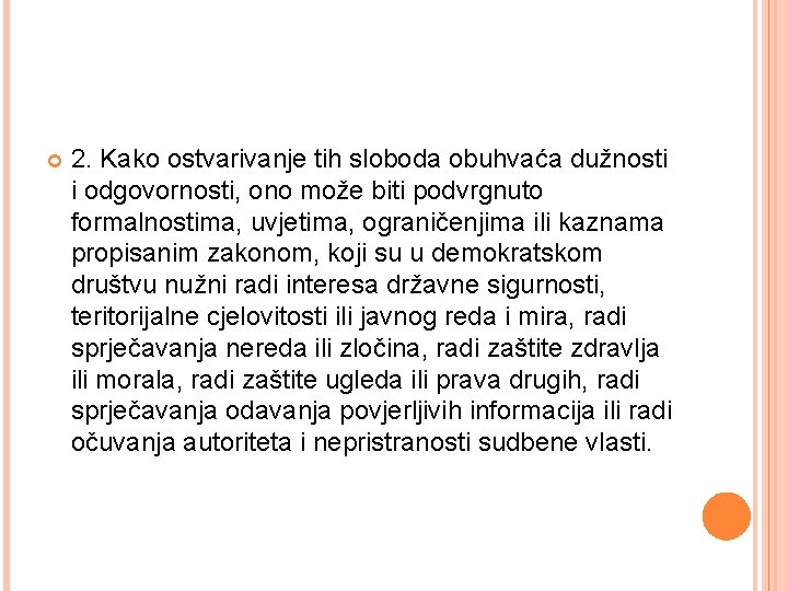  2. Kako ostvarivanje tih sloboda obuhvaća dužnosti i odgovornosti, ono može biti podvrgnuto
