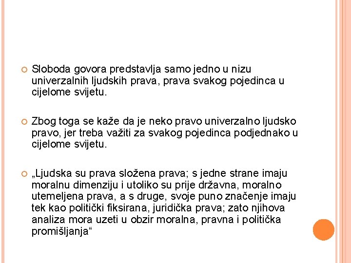  Sloboda govora predstavlja samo jedno u nizu univerzalnih ljudskih prava, prava svakog pojedinca