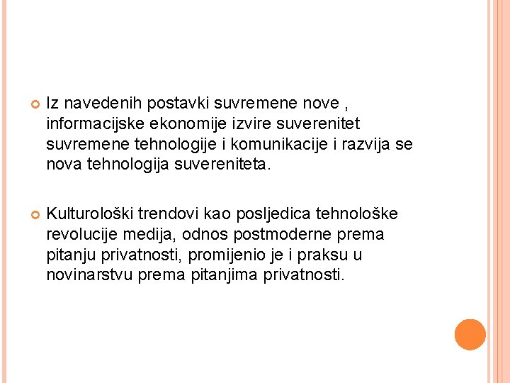  Iz navedenih postavki suvremene nove , informacijske ekonomije izvire suverenitet suvremene tehnologije i