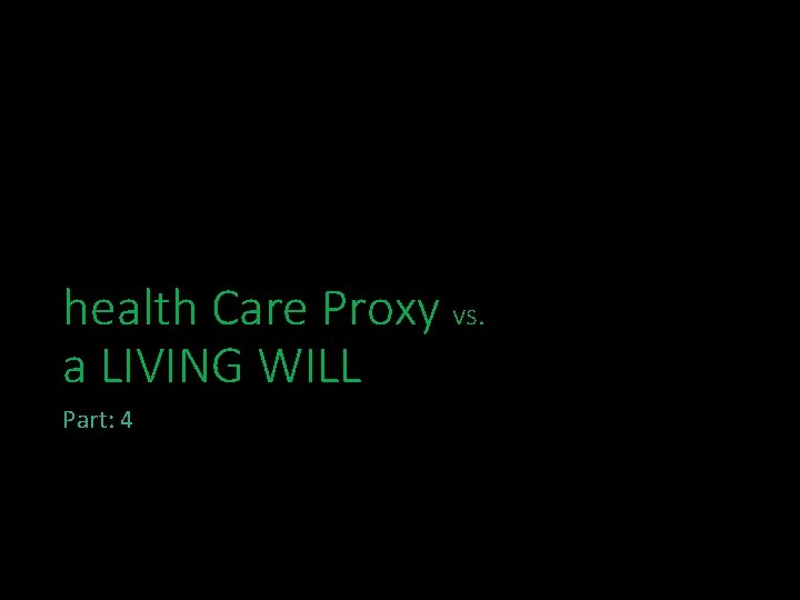 health Care Proxy vs. a LIVING WILL Part: 4 