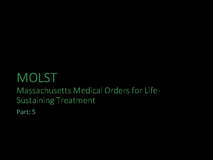 MOLST Massachusetts Medical Orders for Life. Sustaining Treatment Part: 5 