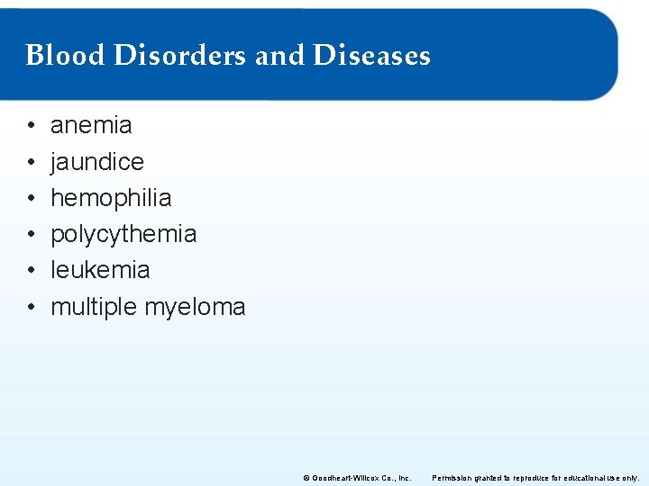 Blood Disorders and Diseases • • • anemia jaundice hemophilia polycythemia leukemia multiple myeloma