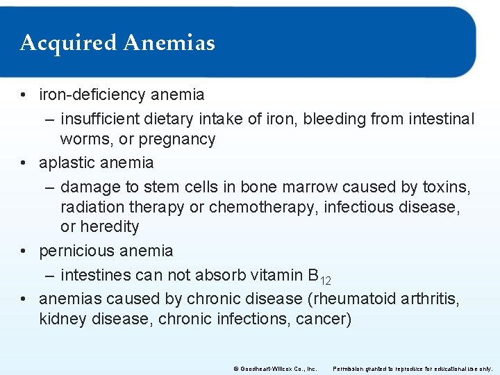 Acquired Anemias • iron-deficiency anemia – insufficient dietary intake of iron, bleeding from intestinal