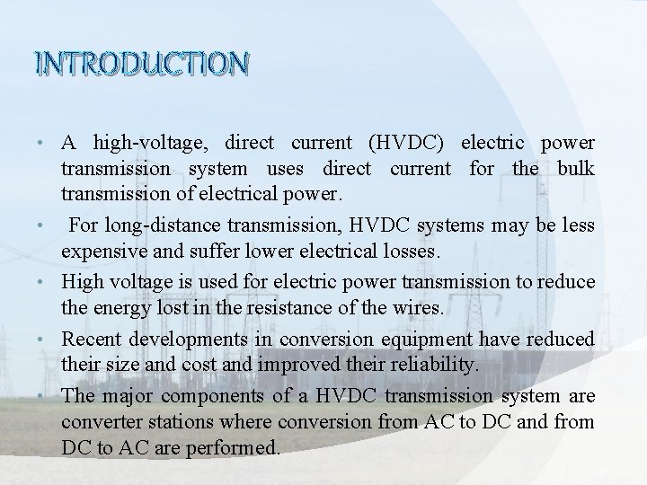 INTRODUCTION • • • A high-voltage, direct current (HVDC) electric power transmission system uses