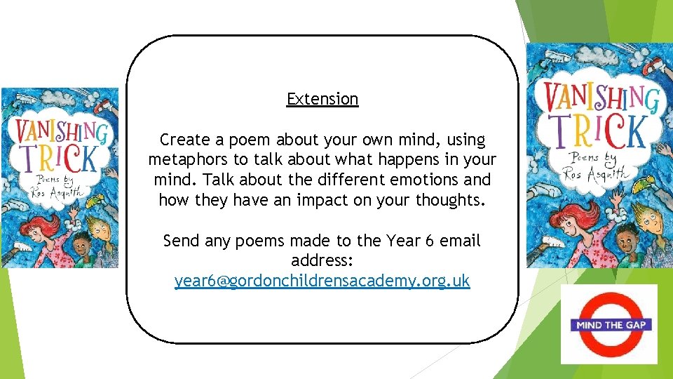 Extension Create a poem about your own mind, using metaphors to talk about what