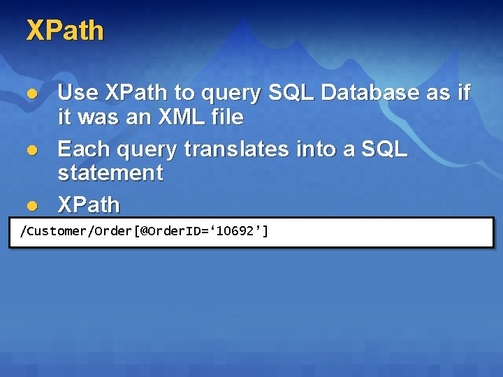 XPath l l l Use XPath to query SQL Database as if it was XPath l l l Use XPath to query SQL Database as if it was