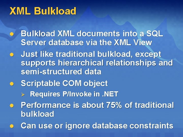 XML Bulkload l l l Bulkload XML documents into a SQL Server database via XML Bulkload l l l Bulkload XML documents into a SQL Server database via