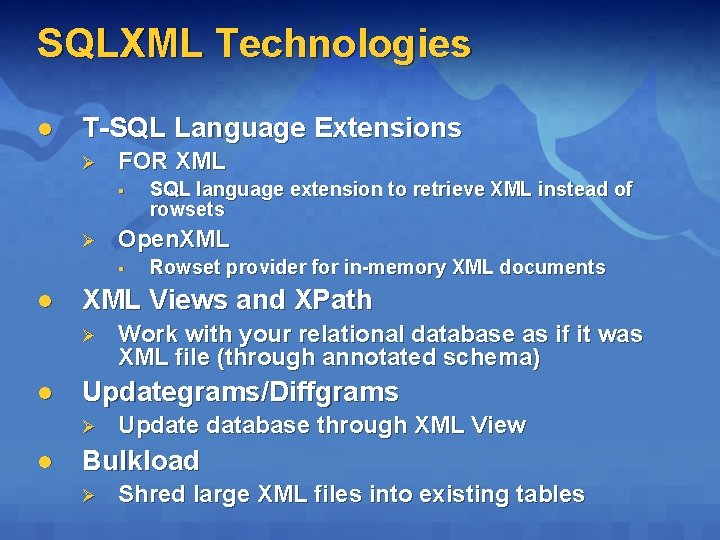 SQLXML Technologies l T-SQL Language Extensions Ø FOR XML § Ø Open. XML § SQLXML Technologies l T-SQL Language Extensions Ø FOR XML § Ø Open. XML §