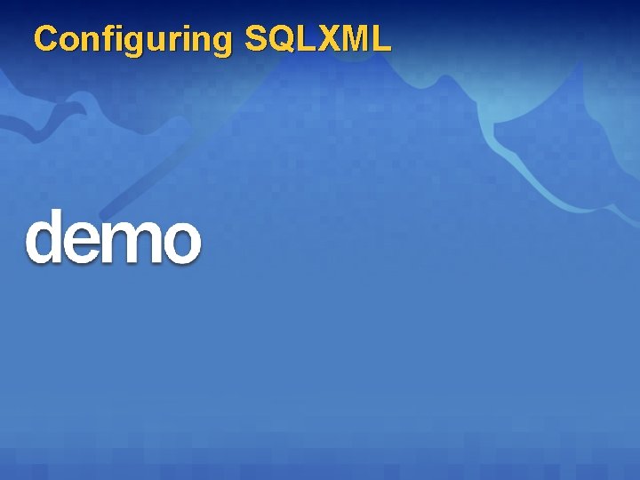 Configuring SQLXML  Configuring SQLXML