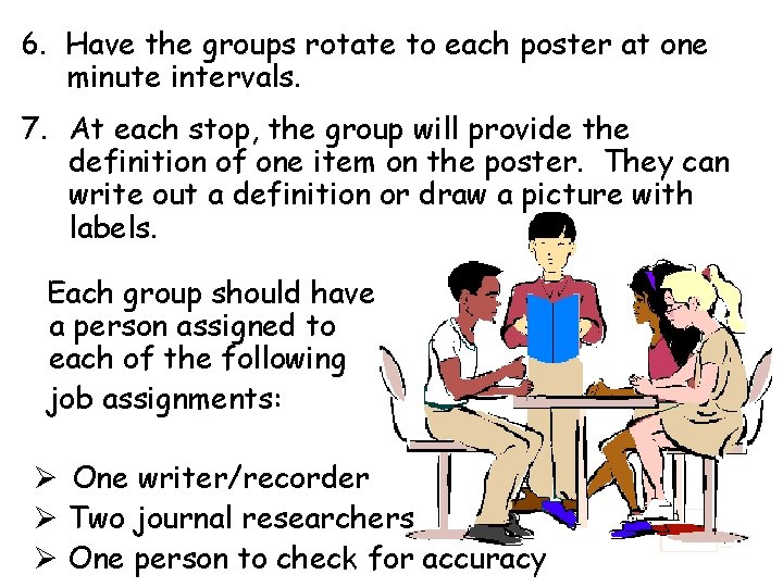 6. Have the groups rotate to each poster at one minute intervals. 7. At