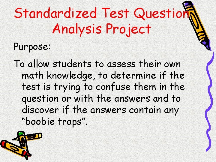 Standardized Test Question Analysis Project Purpose: To allow students to assess their own math