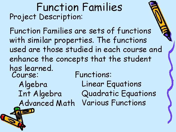Function Families Project Description: Function Families are sets of functions with similar properties. The