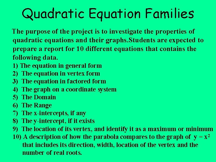 Quadratic Equation Families The purpose of the project is to investigate the properties of