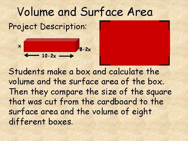 Volume and Surface Area Project Description: x 8 -2 x 10 -2 x Students