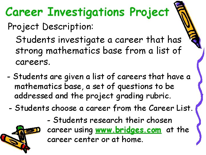 Career Investigations Project Description: Students investigate a career that has strong mathematics base from