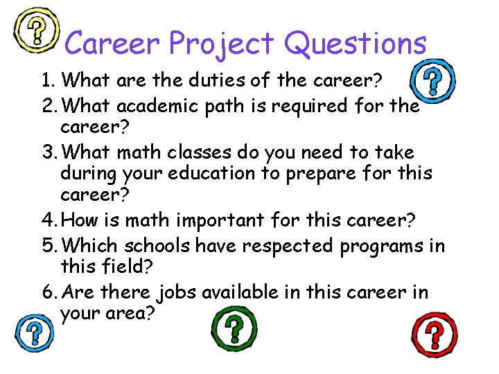Career Project Questions 1. What are the duties of the career? 2. What academic