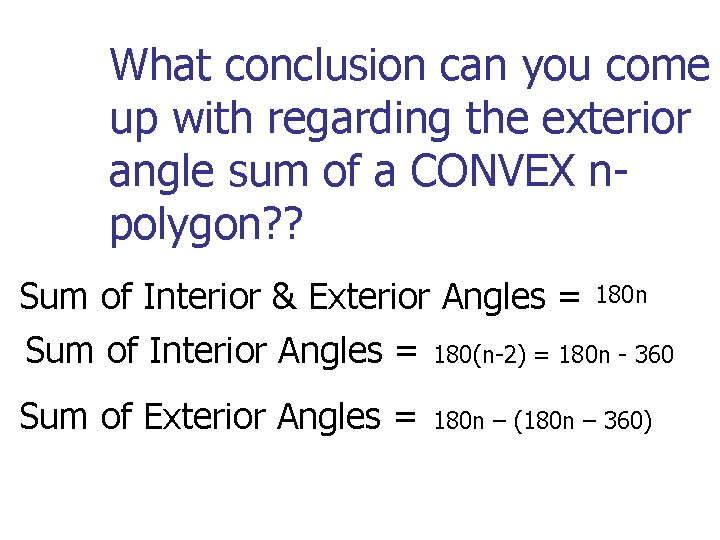 What conclusion can you come up with regarding the exterior angle sum of a