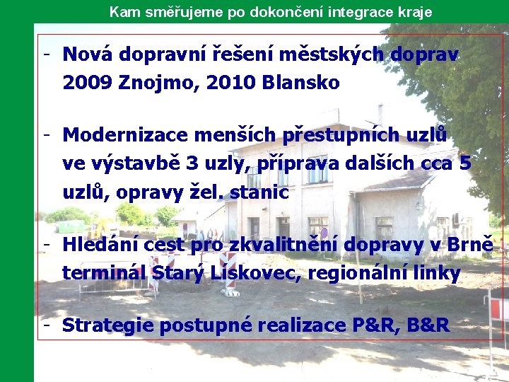 Kam směřujeme po dokončení integrace kraje - Nová dopravní řešení městských doprav 2009 Znojmo,