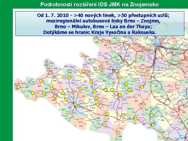 Podrobnosti rozšíření IDS JMK na Znojemsko Od 1. 7. 2010 - >40 nových linek,
