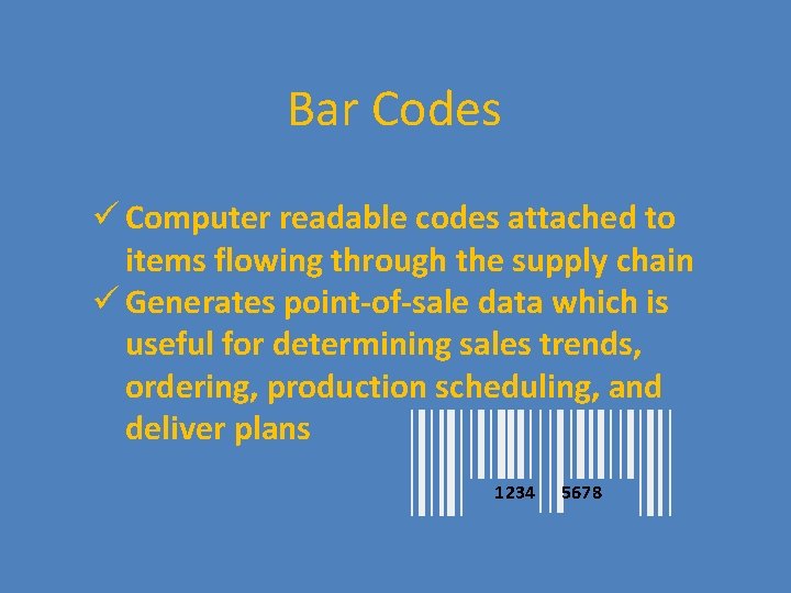 Bar Codes ü Computer readable codes attached to items flowing through the supply chain