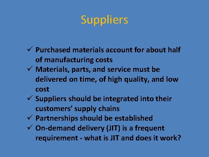 Suppliers ü Purchased materials account for about half of manufacturing costs ü Materials, parts,