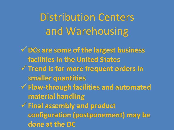 Distribution Centers and Warehousing ü DCs are some of the largest business facilities in