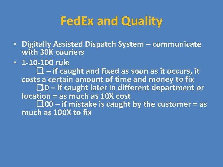 Fed. Ex and Quality • Digitally Assisted Dispatch System – communicate with 30 K