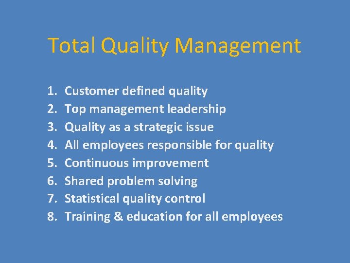 Total Quality Management 1. 2. 3. 4. 5. 6. 7. 8. Customer defined quality