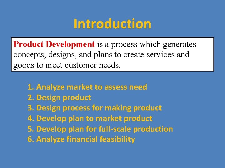 Introduction Product Development is a process which generates concepts, designs, and plans to create