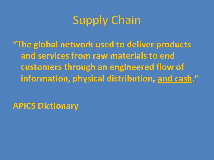 Supply Chain “The global network used to deliver products and services from raw materials