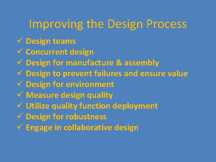 Improving the Design Process ü Design teams ü Concurrent design ü Design for manufacture