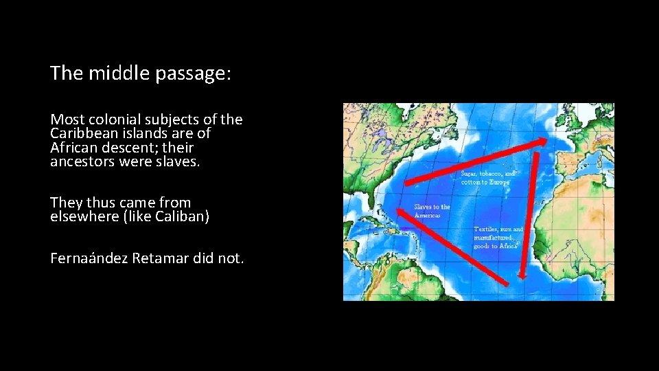 The middle passage: Most colonial subjects of the Caribbean islands are of African descent;