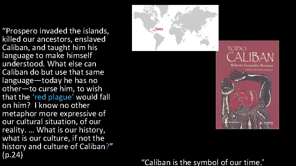 “Prospero invaded the islands, killed our ancestors, enslaved Caliban, and taught him his language