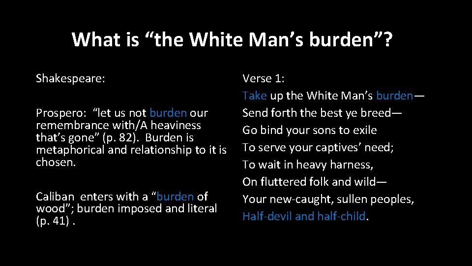 What is “the White Man’s burden”? Shakespeare: Prospero: “let us not burden our remembrance