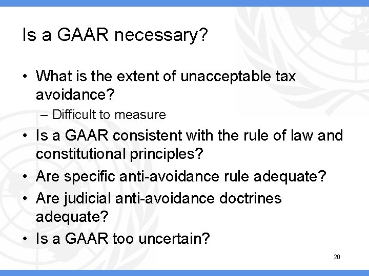 Is a GAAR necessary? • What is the extent of unacceptable tax avoidance? –