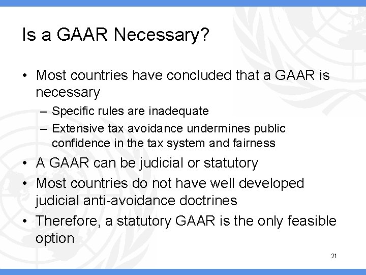 Is a GAAR Necessary? • Most countries have concluded that a GAAR is necessary