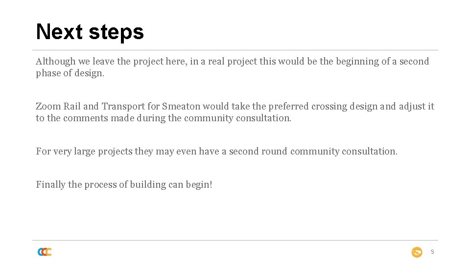 Next steps Although we leave the project here, in a real project this would