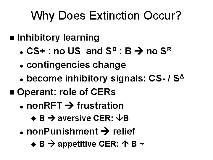Why Does Extinction Occur? Inhibitory learning D R l CS+ : no US and