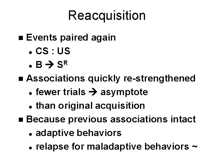 Reacquisition Events paired again l CS : US R l B S n Associations