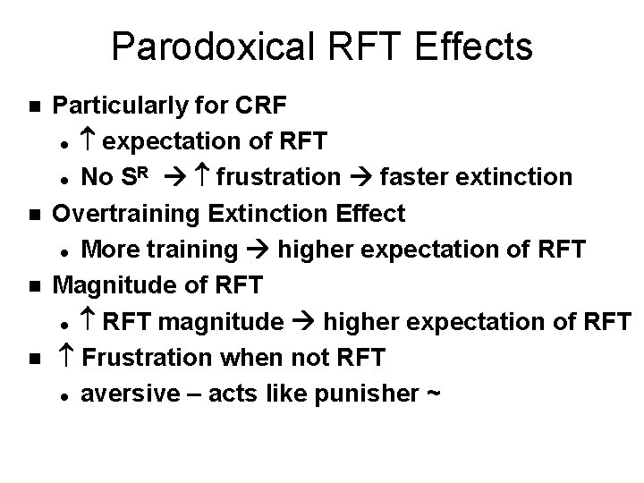 Parodoxical RFT Effects n n Particularly for CRF l expectation of RFT R frustration