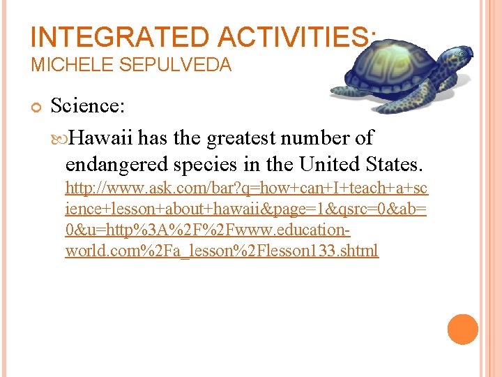 INTEGRATED ACTIVITIES: MICHELE SEPULVEDA Science: Hawaii has the greatest number of endangered species in