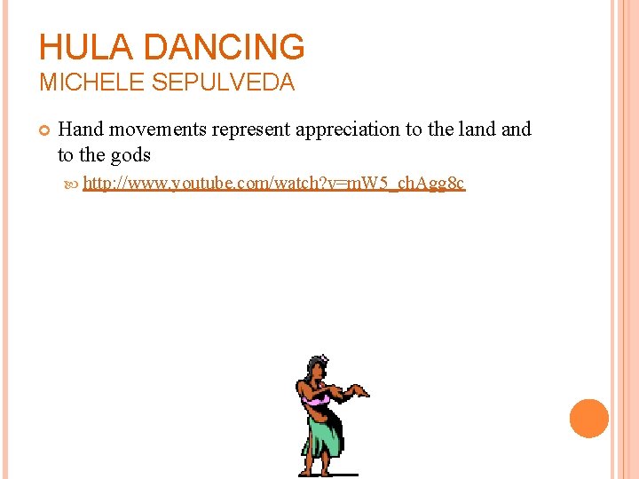 HULA DANCING MICHELE SEPULVEDA Hand movements represent appreciation to the land to the gods