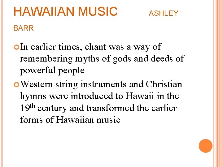 HAWAIIAN MUSIC ASHLEY BARR In earlier times, chant was a way of remembering myths