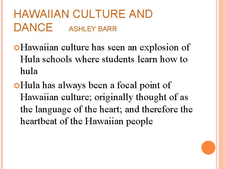 HAWAIIAN CULTURE AND DANCE ASHLEY BARR Hawaiian culture has seen an explosion of Hula