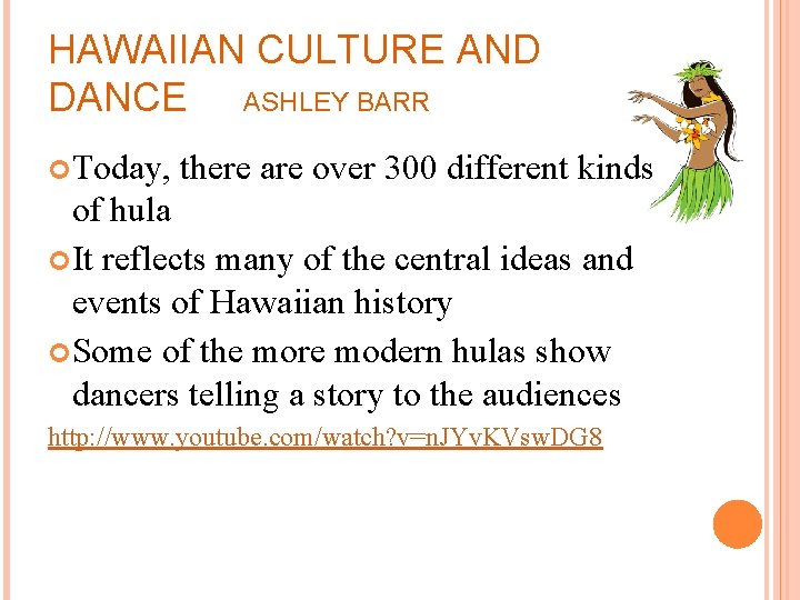 HAWAIIAN CULTURE AND DANCE ASHLEY BARR Today, there are over 300 different kinds of